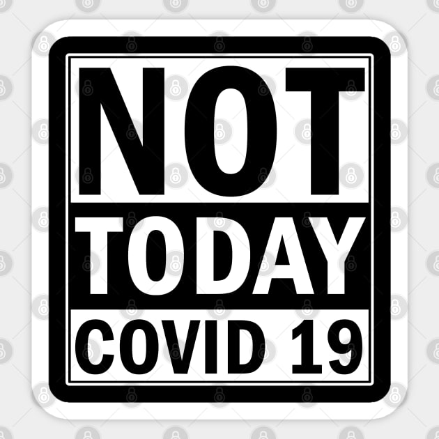 Not Today Covid 19 Sticker by valentinahramov